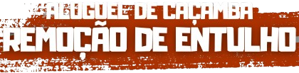 Aluguel de caçambas e Remoção de Entulhos